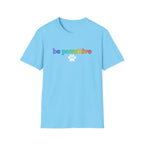 Be Pawsitive Womens TShirt - Spread Pawsitivity.