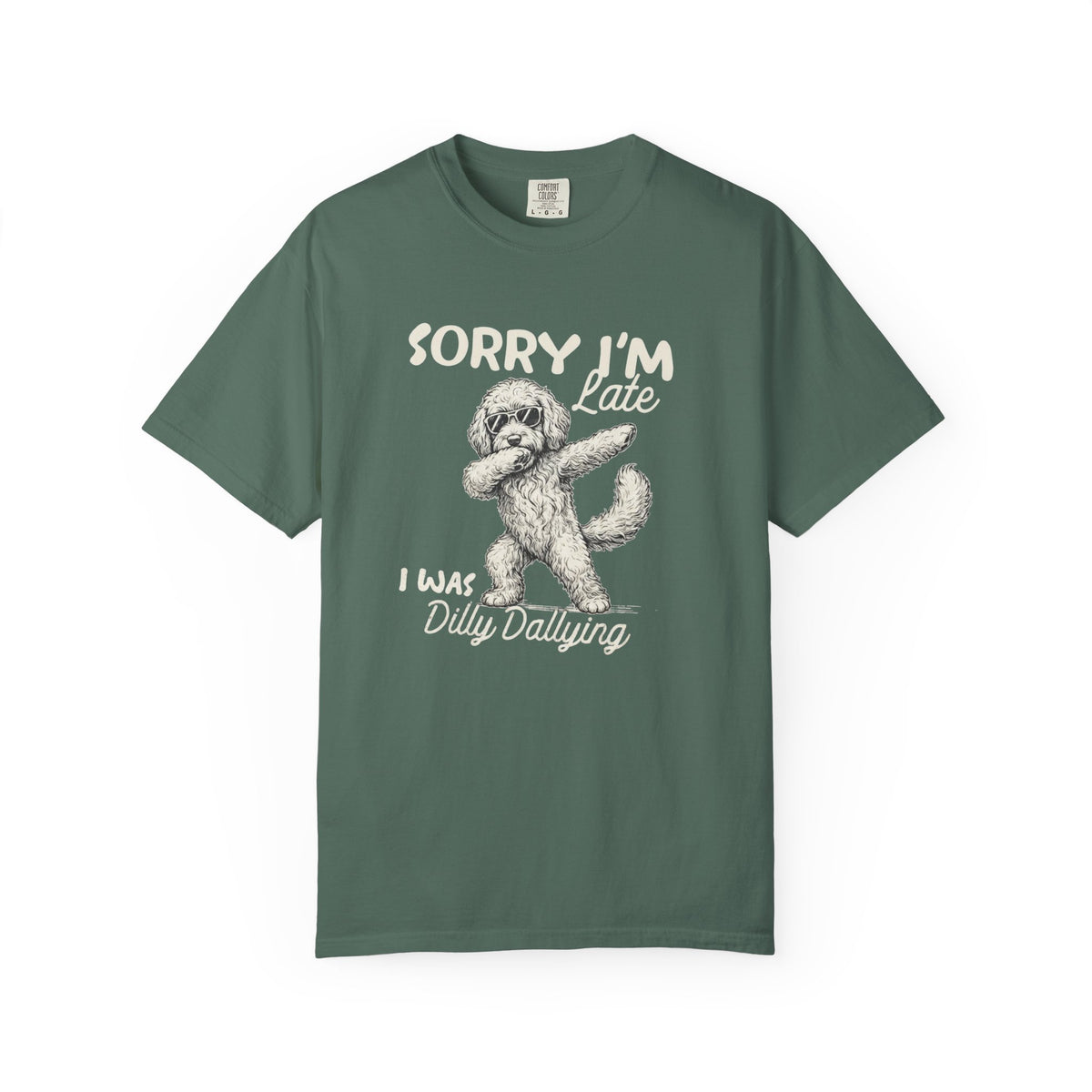 Funny Doodle, Sorry I'm Late I Was Dilly Dallying Comfort Colors T-Shirt, Sarcastic Humor Tee Everbee logo Analyze listing