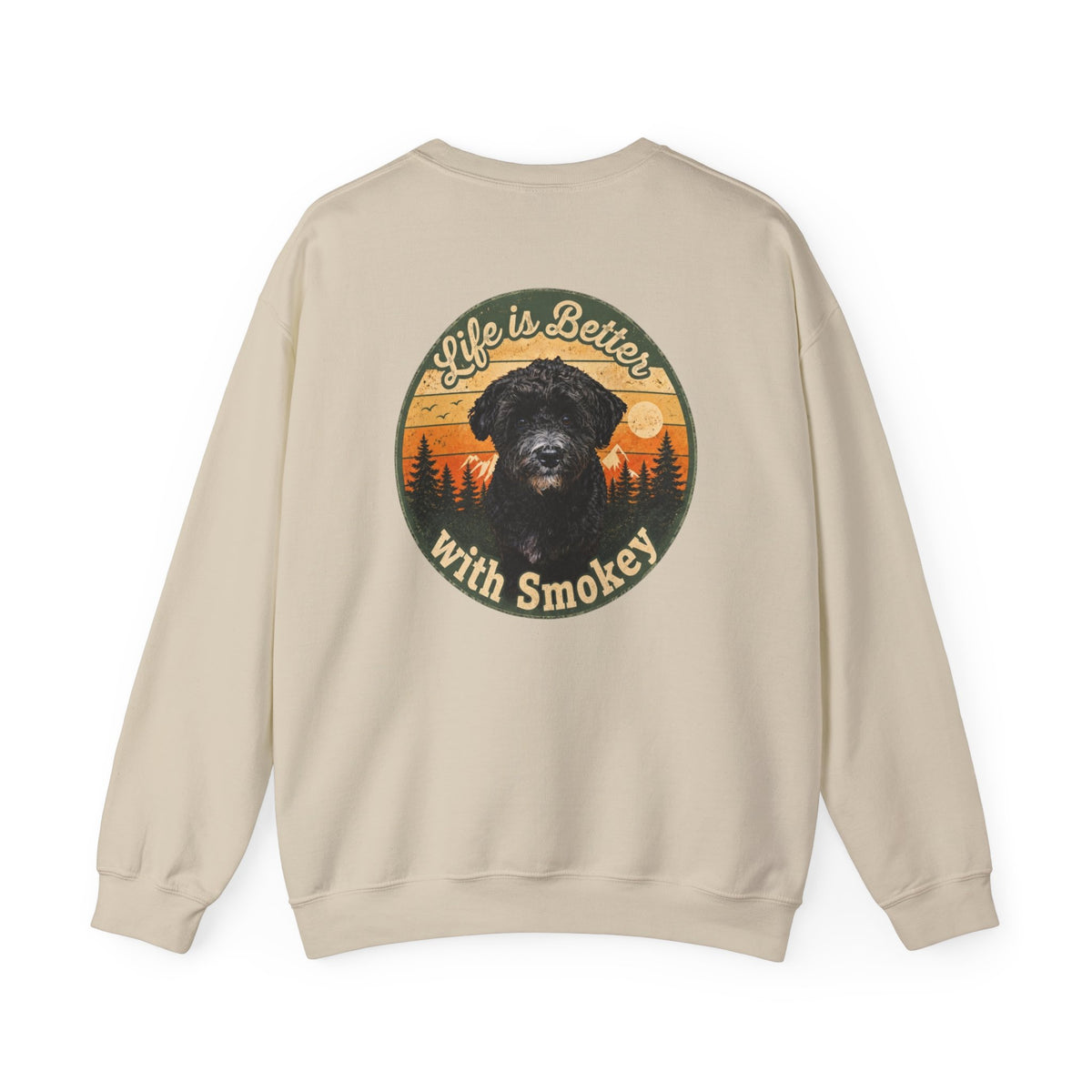 Life Is Better With Smokey Sweatshirt - Because life is simply better with Smokey by your side!