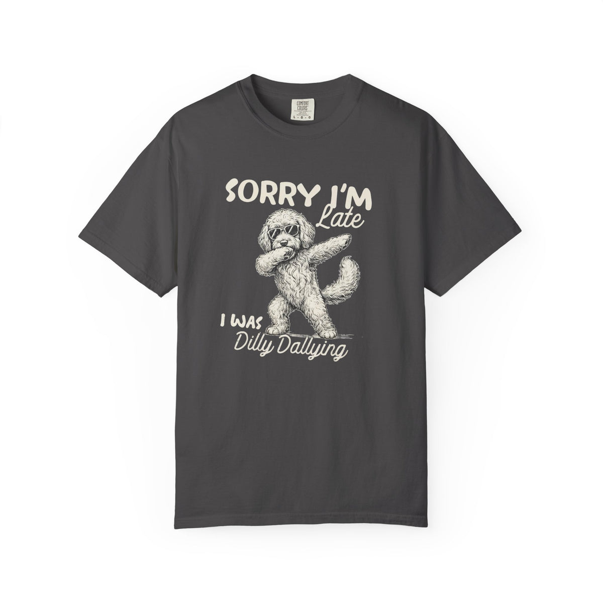 Funny Doodle, Sorry I'm Late I Was Dilly Dallying Comfort Colors T-Shirt, Sarcastic Humor Tee Everbee logo Analyze listing