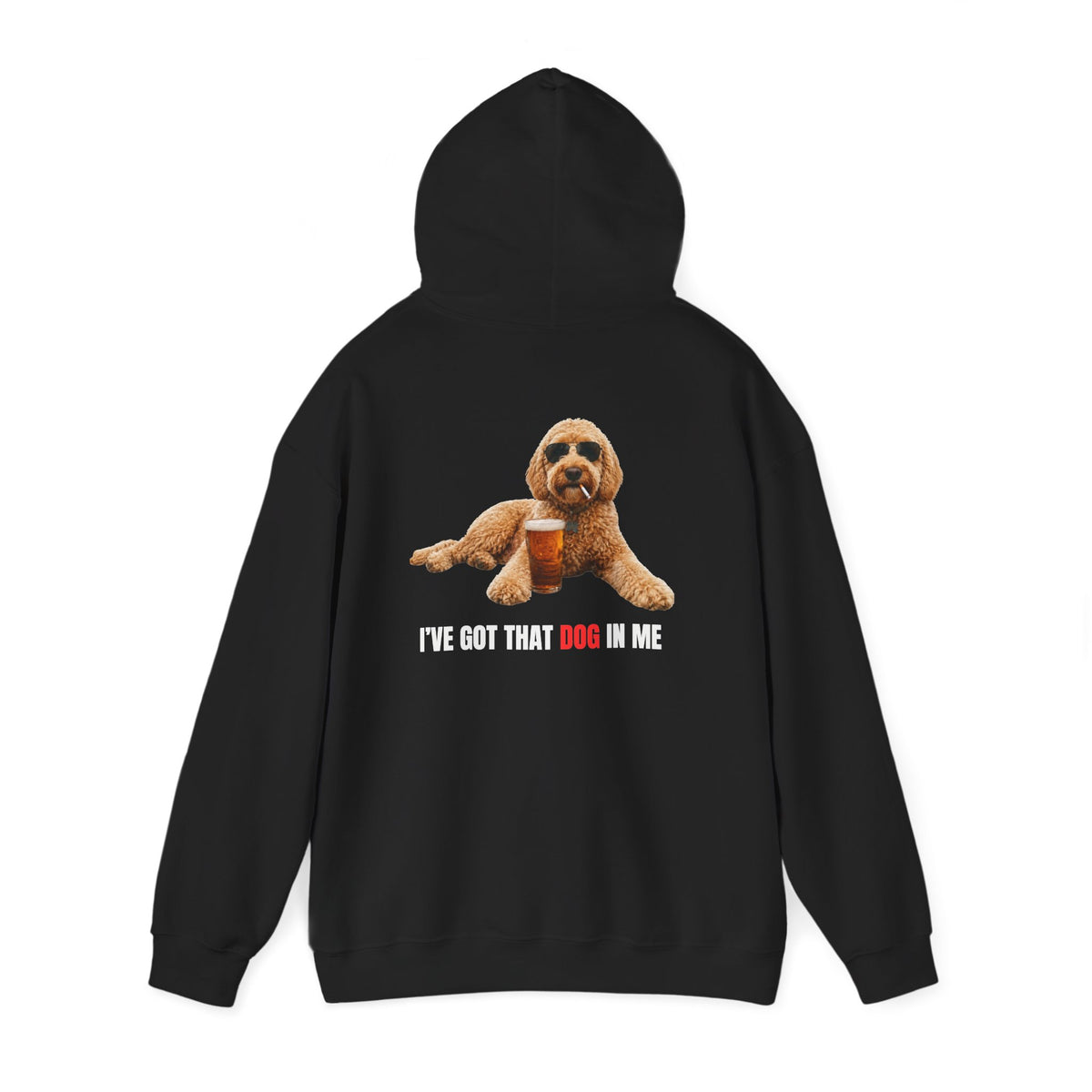 I’ve Got the Dog in Me Hoodie - For the guy with a sarcastic sense of humor.