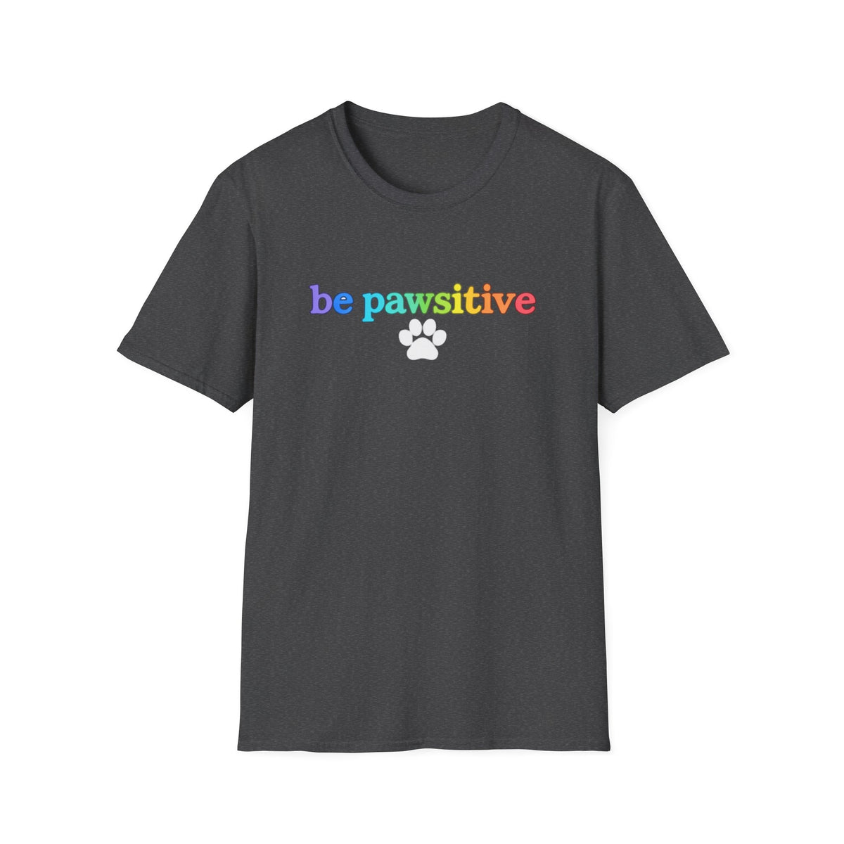 Be Pawsitive Womens TShirt - Spread Pawsitivity.
