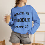 Personalized  - Walking My Doodle Can’t Go Sweatshirt - Add Your Dogs Name to the Sleeve!