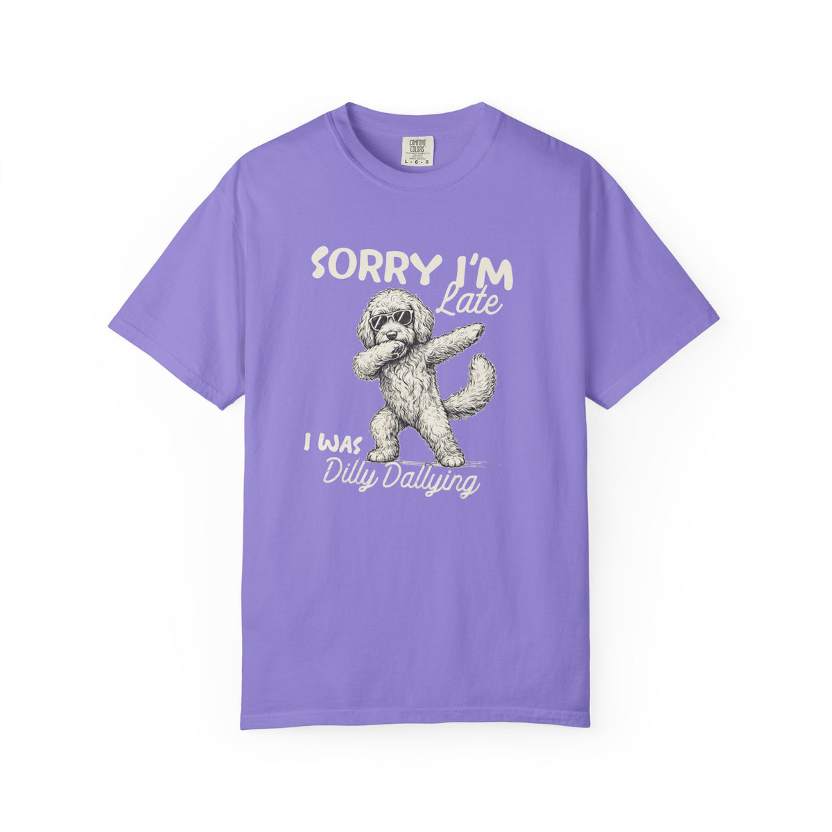 Funny Doodle, Sorry I'm Late I Was Dilly Dallying Comfort Colors T-Shirt, Sarcastic Humor Tee Everbee logo Analyze listing