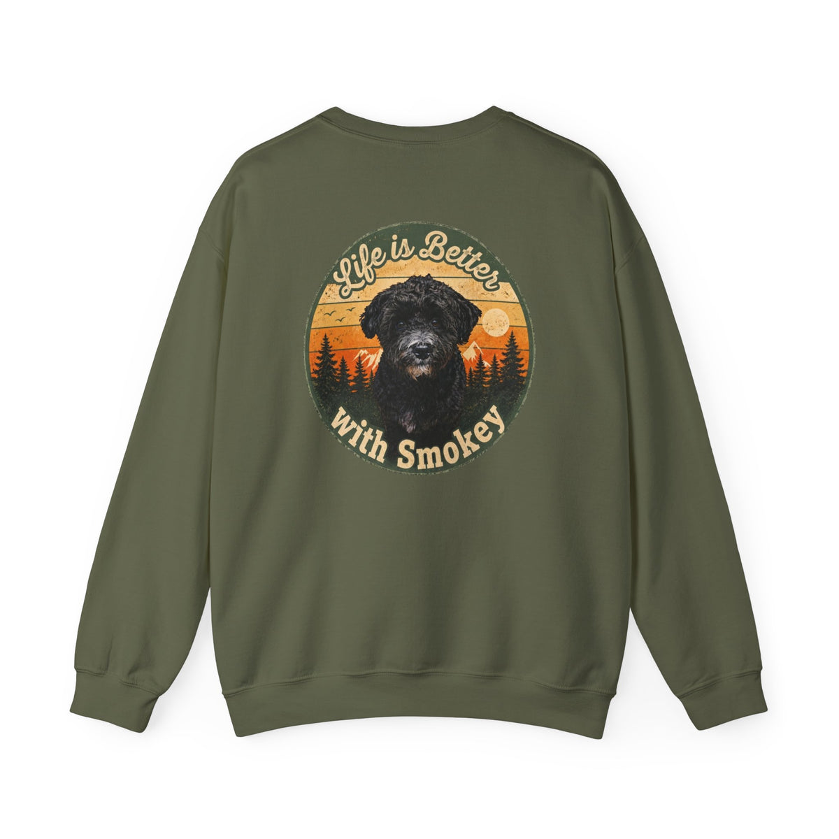 Life Is Better With Smokey Sweatshirt - Because life is simply better with Smokey by your side!