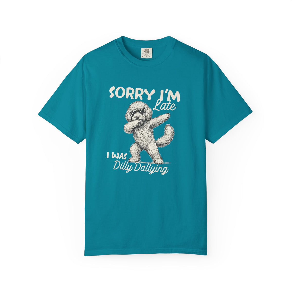 Funny Doodle, Sorry I'm Late I Was Dilly Dallying Comfort Colors T-Shirt, Sarcastic Humor Tee Everbee logo Analyze listing