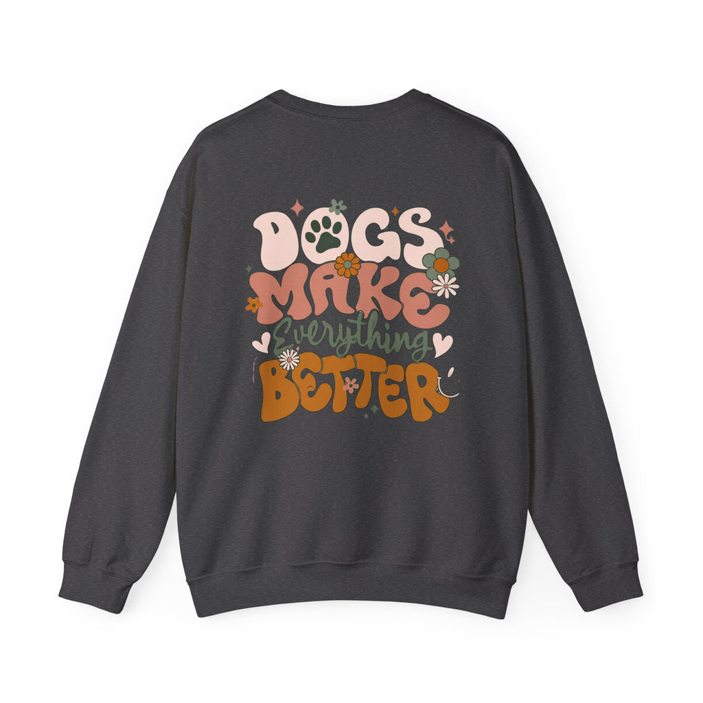 Dogs Make Everything Better Sweatshirt - Life’s better with paws, love, and a little retro groove.