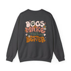 Dogs Make Everything Better Sweatshirt - Life’s better with paws, love, and a little retro groove.