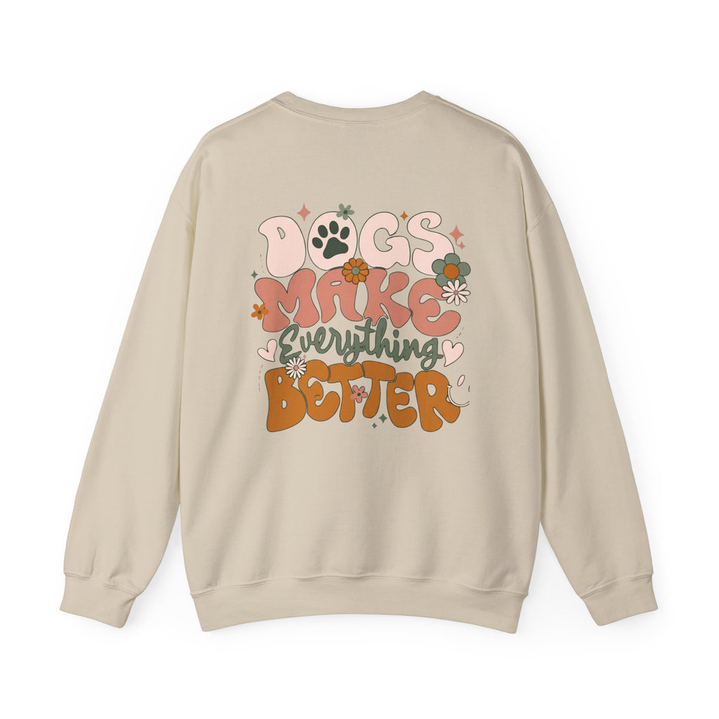 Dogs Make Everything Better Sweatshirt - Life’s better with paws, love, and a little retro groove.