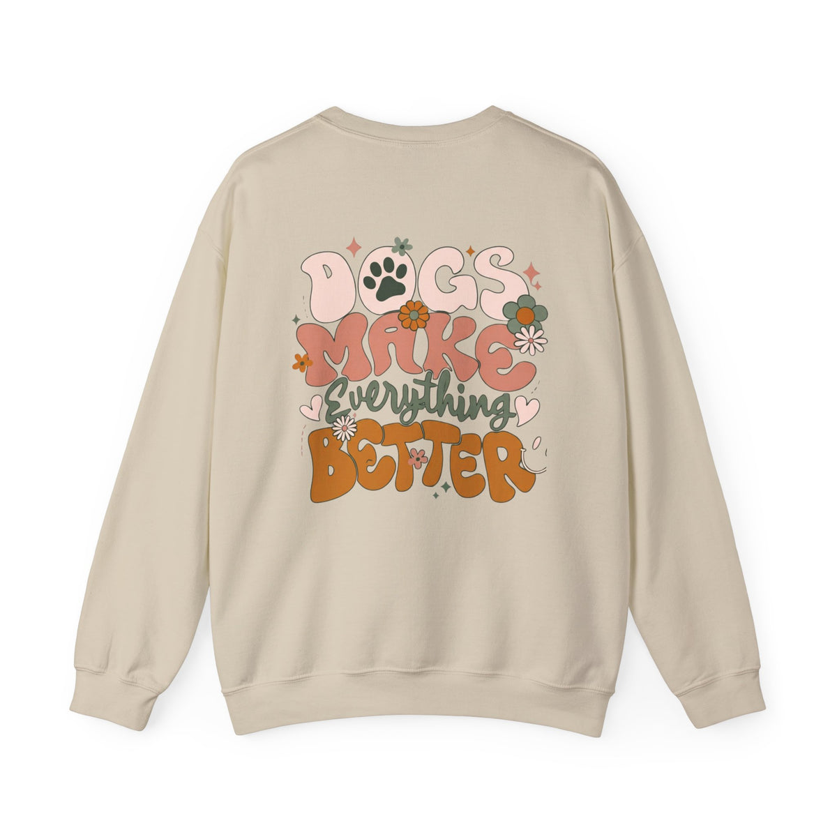 Dogs Make Everything Better Sweatshirt - Life’s better with paws, love, and a little retro groove.
