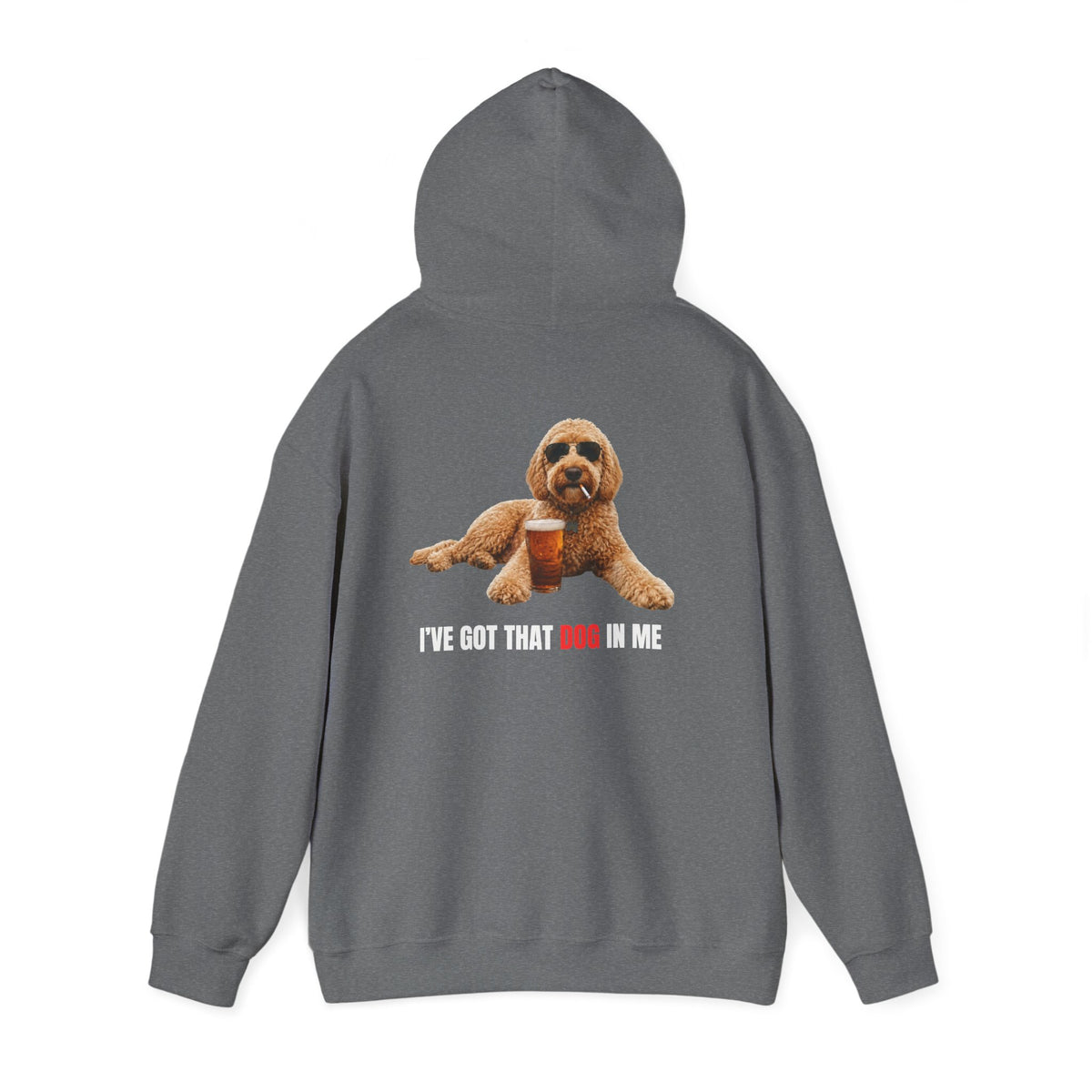 I’ve Got the Dog in Me Hoodie - For the guy with a sarcastic sense of humor.