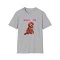 Walk Me T-Shirt Printify
