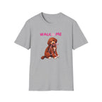 Walk Me T-Shirt