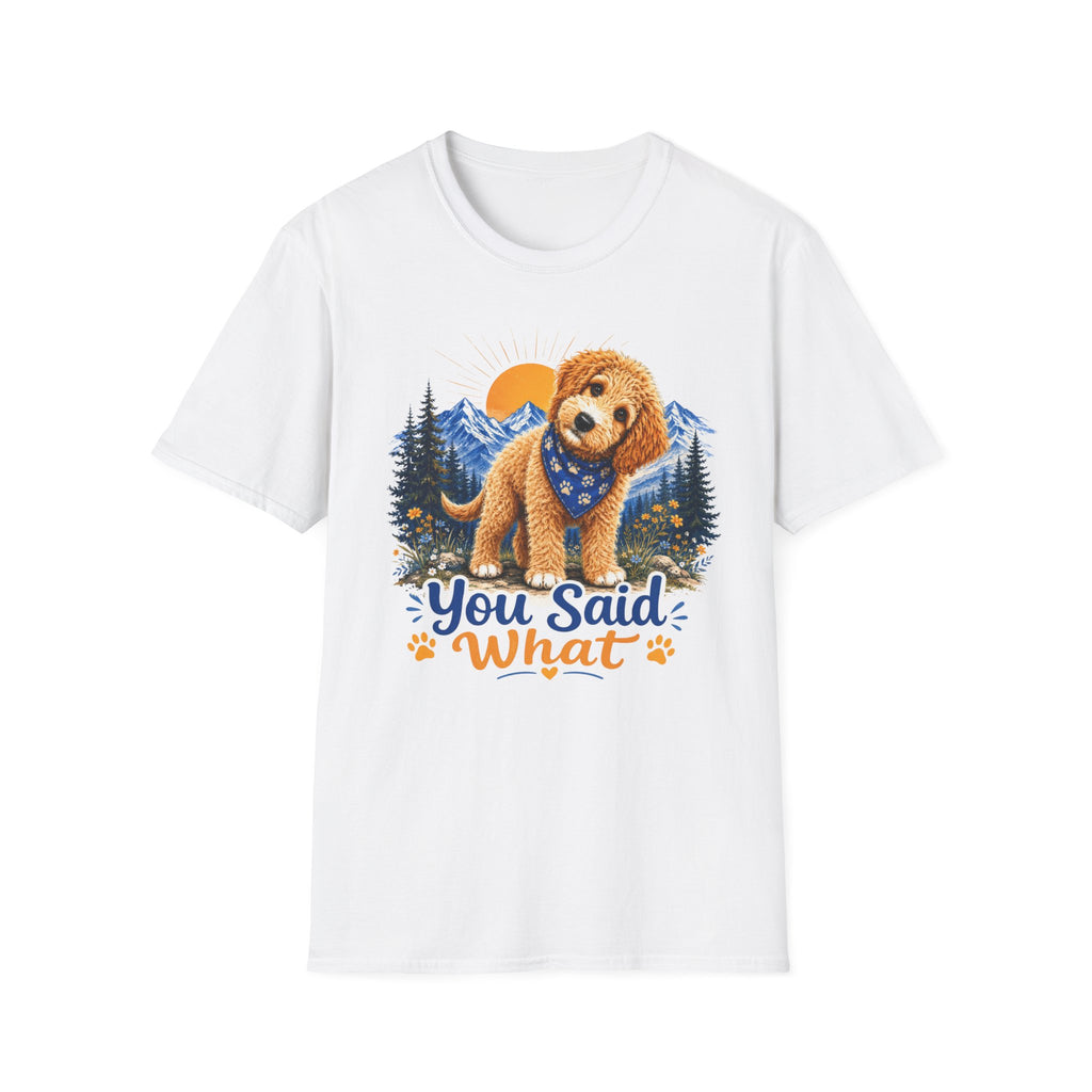 You Said What T-Shirt