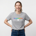Be Pawsitive Womens TShirt - Spread Pawsitivity.