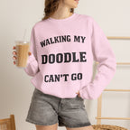 Personalized  - Walking My Doodle Can’t Go Sweatshirt - Add Your Dogs Name to the Sleeve!