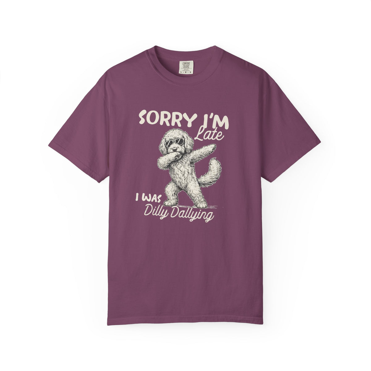 Funny Doodle, Sorry I'm Late I Was Dilly Dallying Comfort Colors T-Shirt, Sarcastic Humor Tee Everbee logo Analyze listing