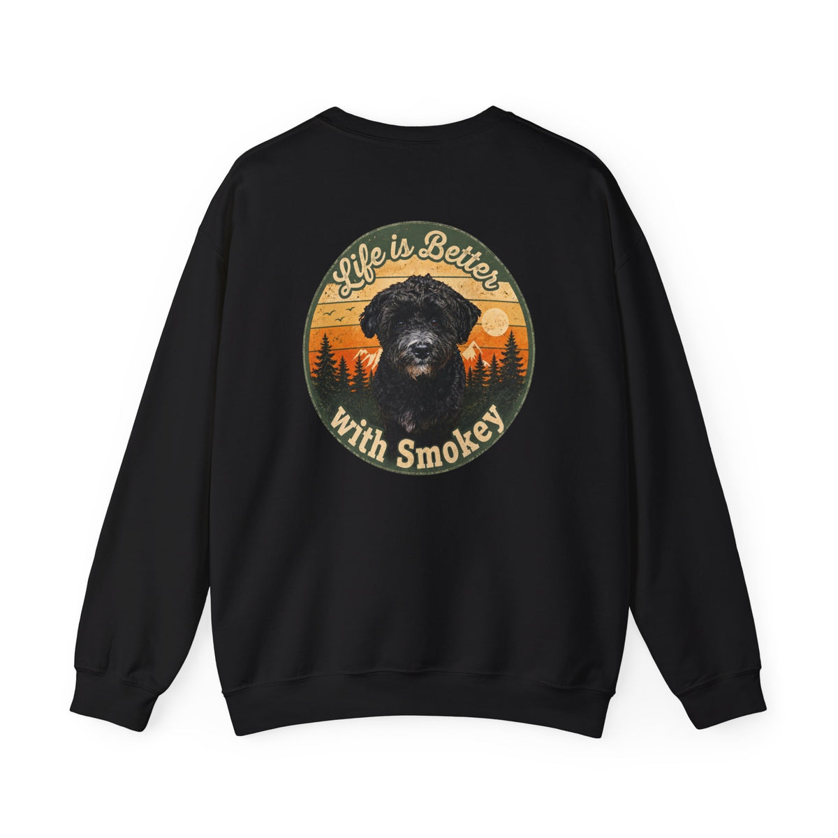 Life Is Better With Smokey Sweatshirt - Because life is simply better with Smokey by your side!