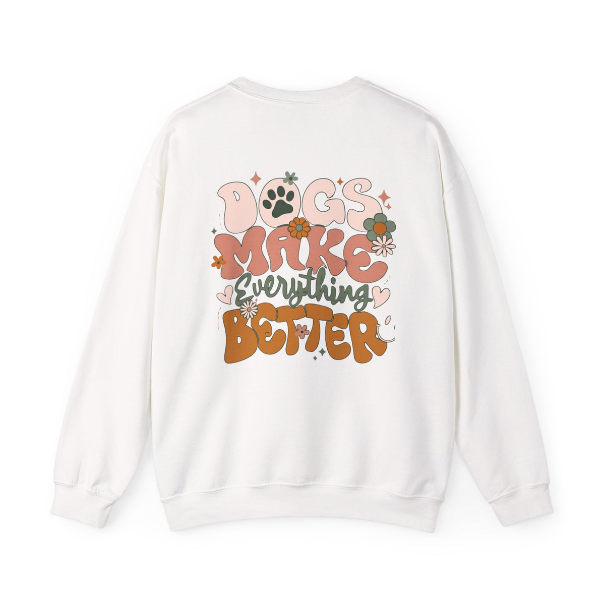 Dogs Make Everything Better Sweatshirt - Life’s better with paws, love, and a little retro groove.