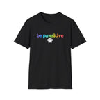 Be Pawsitive Womens TShirt - Spread Pawsitivity.