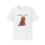 Walk Me T-Shirt