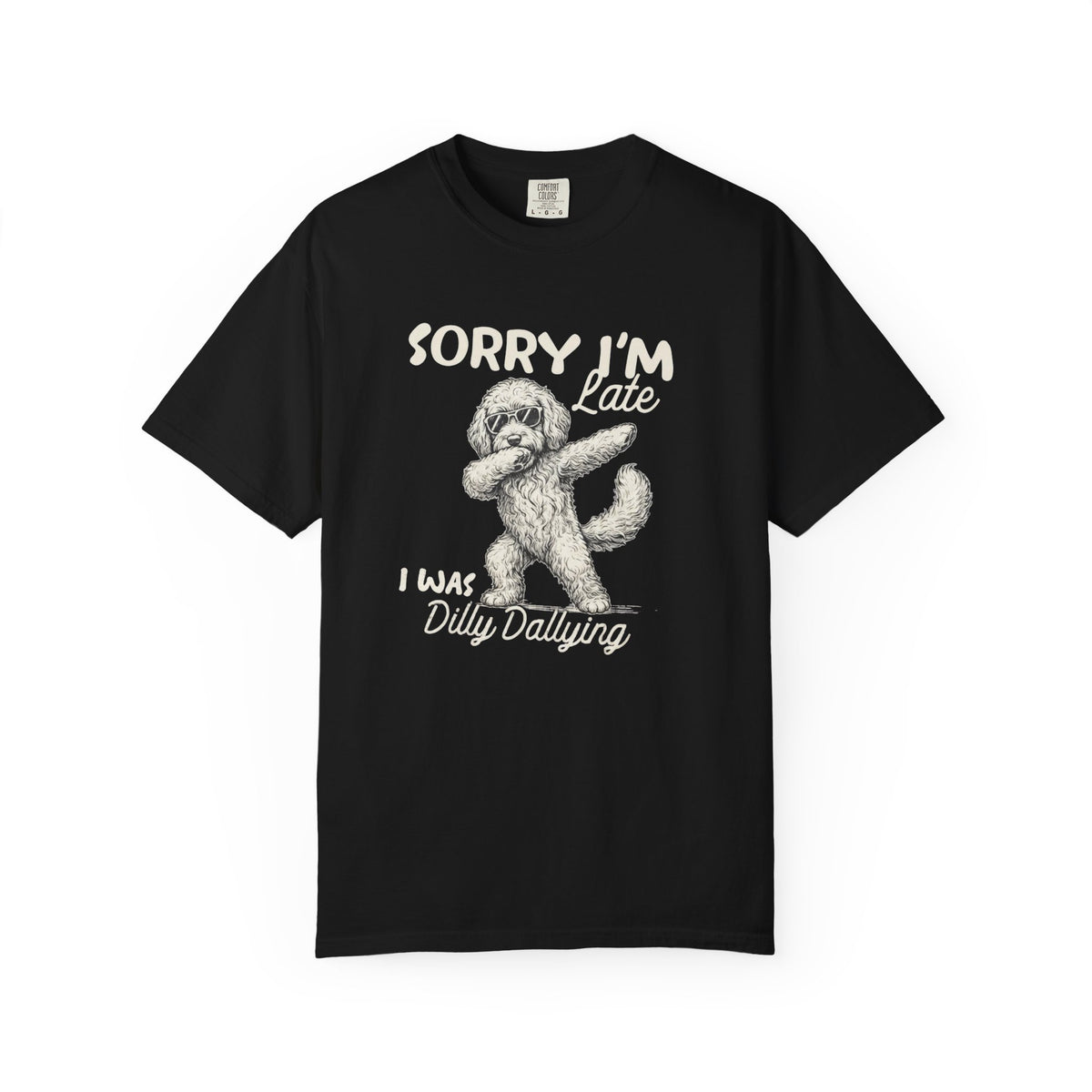 Funny Doodle, Sorry I'm Late I Was Dilly Dallying Comfort Colors T-Shirt, Sarcastic Humor Tee Everbee logo Analyze listing