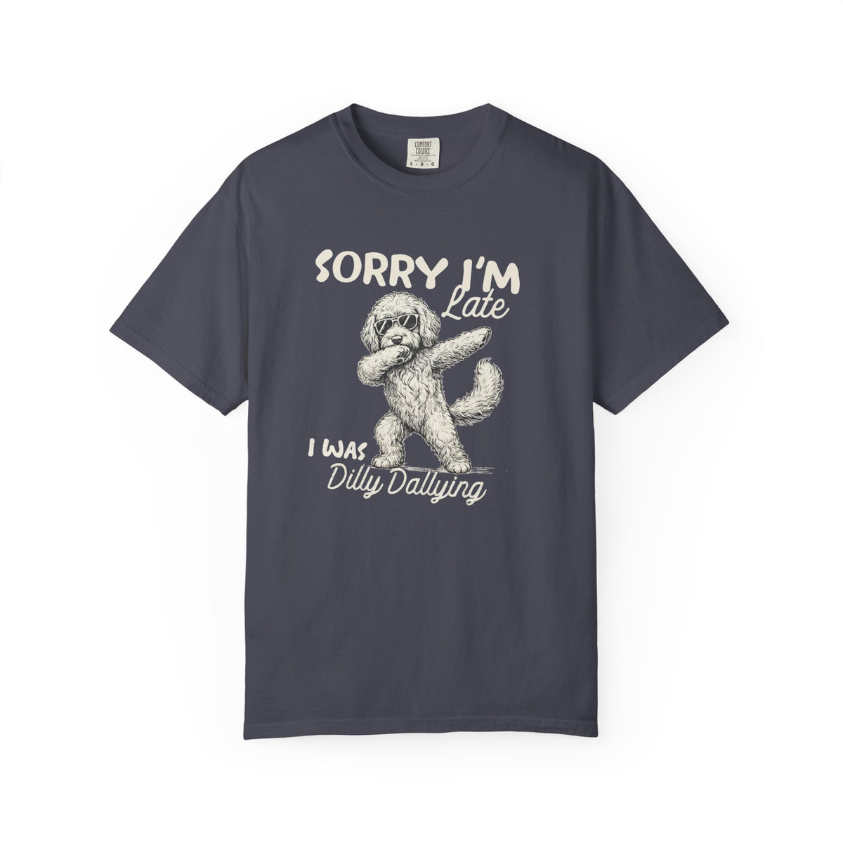 Funny Doodle, Sorry I'm Late I Was Dilly Dallying Comfort Colors T-Shirt, Sarcastic Humor Tee Everbee logo Analyze listing