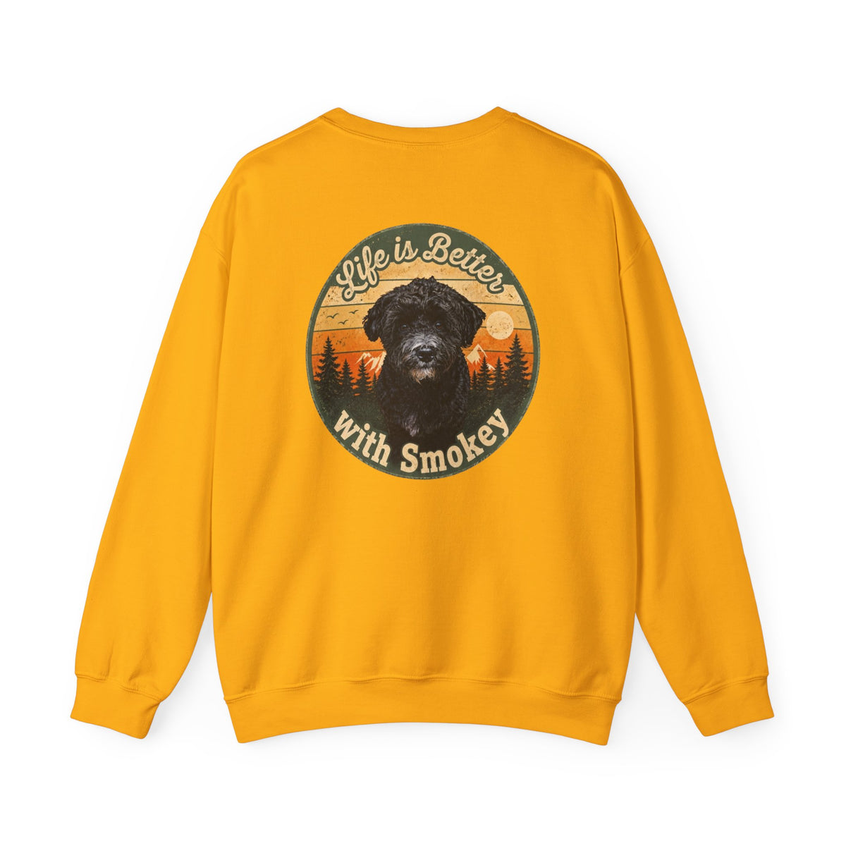 Life Is Better With Smokey Sweatshirt - Because life is simply better with Smokey by your side!