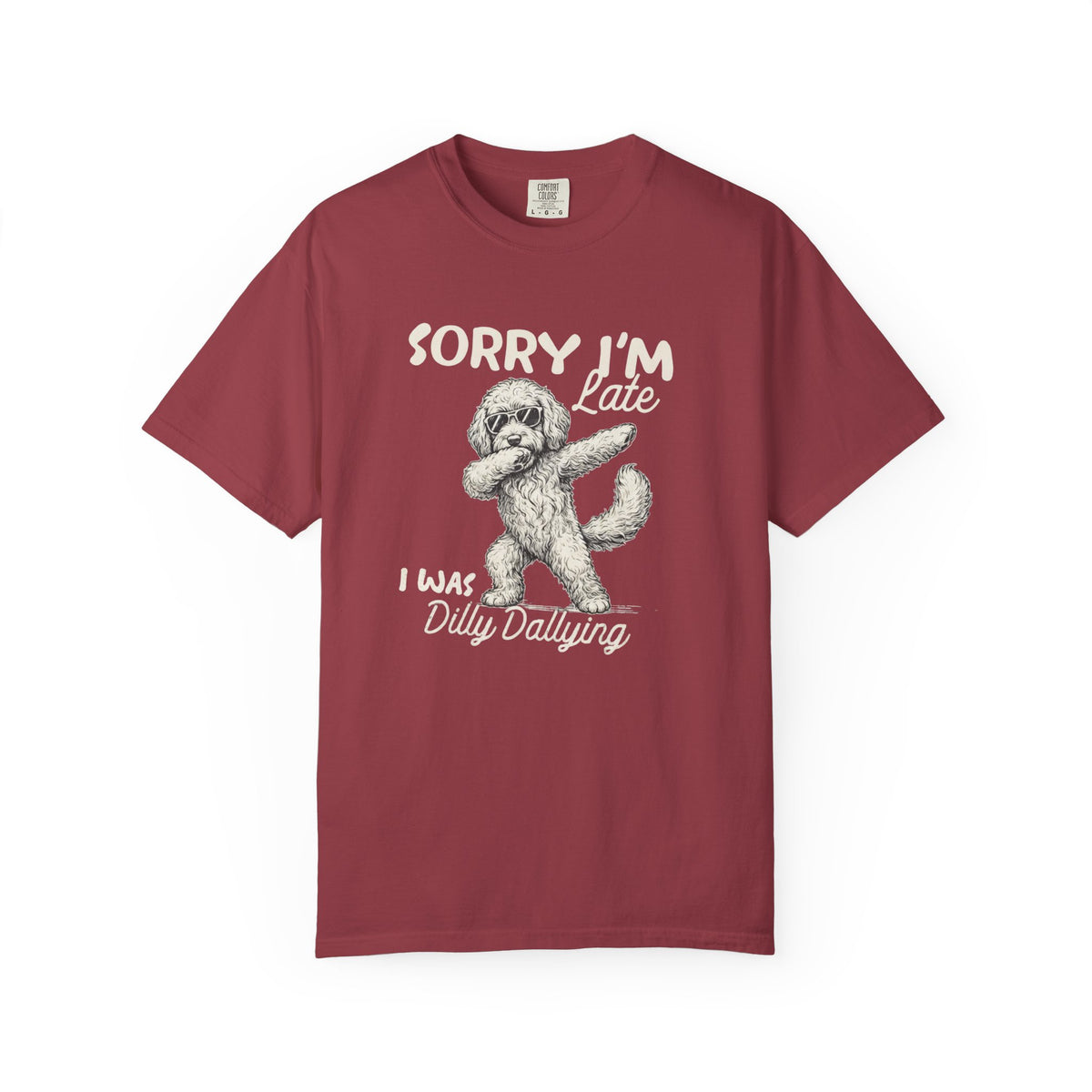 Funny Doodle, Sorry I'm Late I Was Dilly Dallying Comfort Colors T-Shirt, Sarcastic Humor Tee Everbee logo Analyze listing