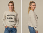 Personalized  - Walking My Doodle Can’t Go Sweatshirt - Add Your Dogs Name to the Sleeve!