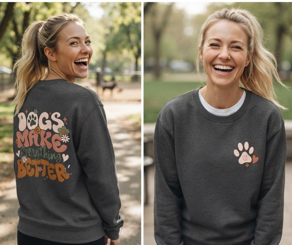 Dogs Make Everything Better Sweatshirt – Cute Dog Lover Crewneck – Doodle Mom Graphic Sweater